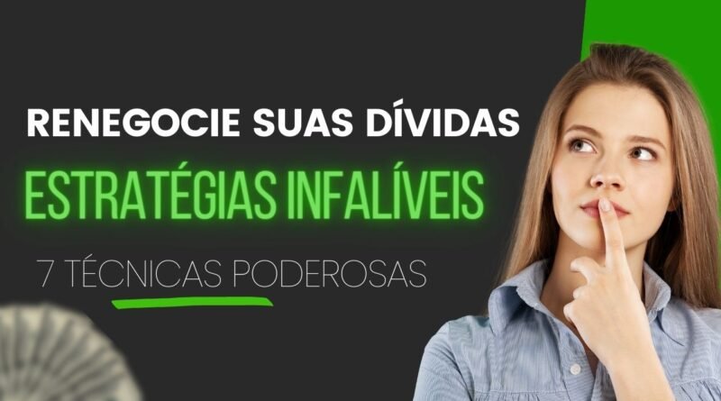 7 Técnicas para Renegociar Suas Dívidas Com Sucesso